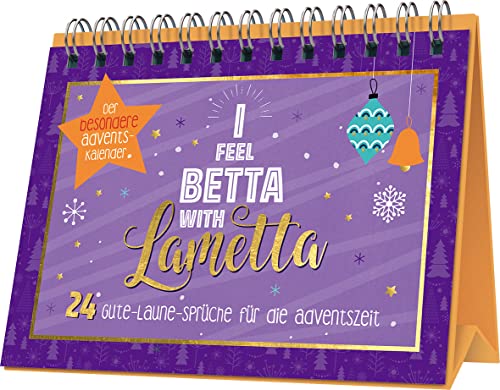 I feel betta with Lametta | 24 Gute-Laune-Sprüche für die Adventszeit: Der besondere Adventskalender von Naumann & Goebel Verlagsgesellschaft mbH