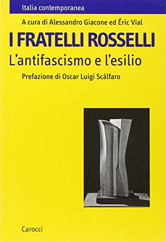 I fratelli Rosselli. L'antifascismo e l'esilio von Carocci