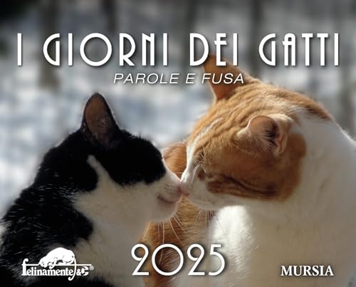 I giorni dei gatti. Calendario 2025 (Felinamente & C.) von Mursia