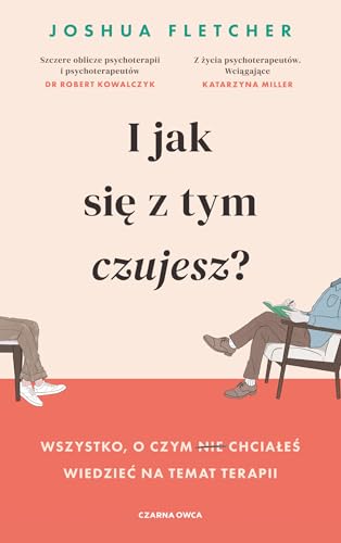 I jak się z tym czujesz?: Wszystko, o czym (nie) chciałeś wiedzieć na temat terapii von Czarna Owca