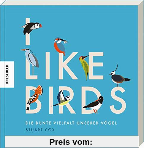 I like Birds: Die bunte Vielfalt unserer Vögel. Geschenkbuch für die Vogelbeobachtung