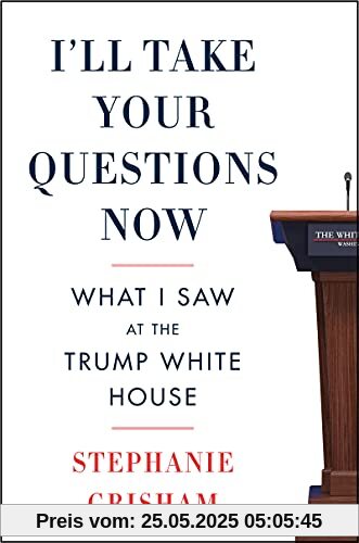 I'll Take Your Questions Now: What I Saw at the Trump White House