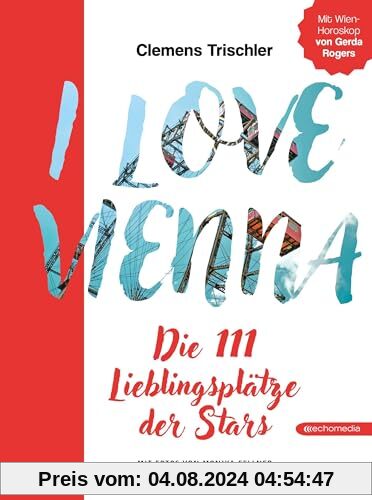 I love Vienna: Die 111 Lieblingsplätze der Stars