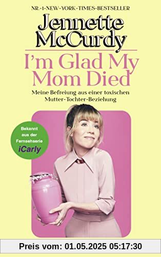 I'm Glad My Mom Died: Meine Befreiung aus einer toxischen Mutter-Tochter-Beziehung