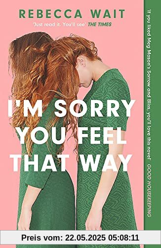 I'm Sorry You Feel That Way: 'If you liked Meg Mason's Sorrow and Bliss, you'll love this novel' - Good Housekeeping I'm Sorry You Feel That Way: 'If you liked Meg Mason's Sorrow and Bliss, you'll love this novel' - Good Housekeeping
