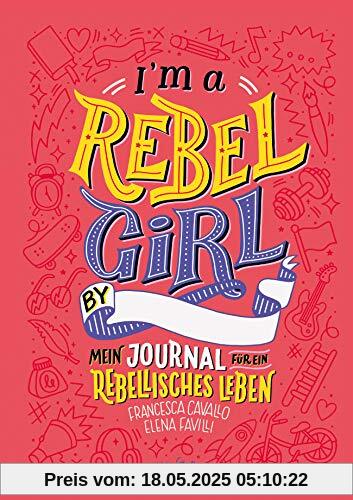 I'm a Rebel Girl - Mein Journal für ein rebellisches Leben