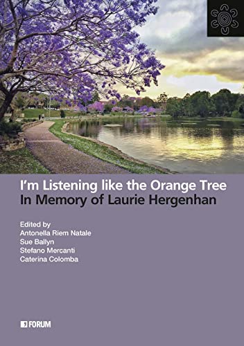 I'm listening like the orange tree. In memory of Laurie Hergenhan I'm listening like the orange tree. In memory of Laurie Hergenhan von Forum Edizioni