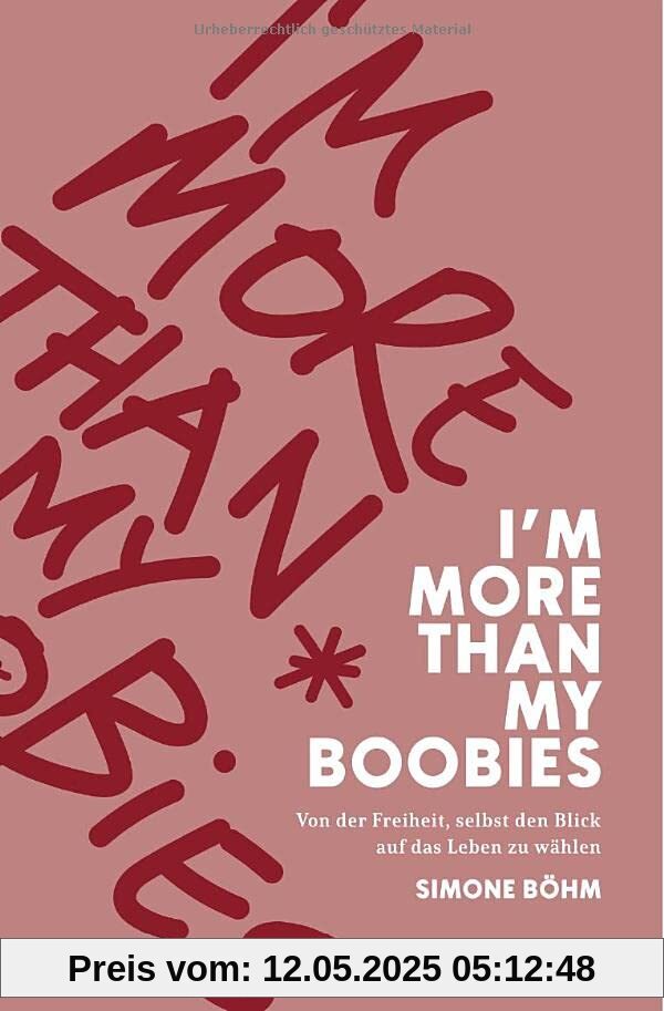 I'm more than my Boobies: Von der Freiheit, selbst den Blick auf das Leben zu wählen