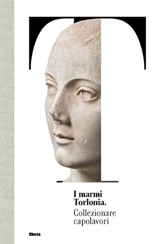 I marmi Torlonia. Collezionare capolavori (Soprintendenza archeologica di Roma)