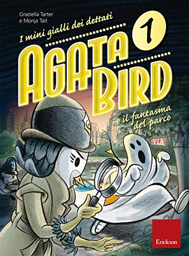 Agata Bird e il fantasma del parco. I minigialli dei dettati. Con adesivi (Vol.) (I materiali)