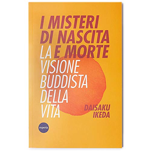 I misteri di nascita e morte. La visione buddista della vita (Lineamenti)