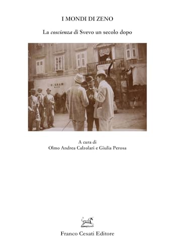 I mondi di Zeno. La «coscienza» di Svevo un secolo dopo (Quaderni della Rassegna) von Cesati