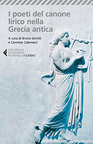 I poeti del canone lirico nella Grecia antica (Universale economica. I classici)