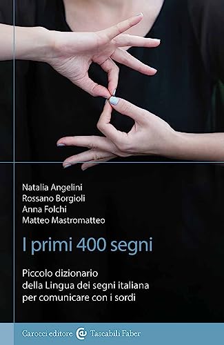 I primi 400 segni. Piccolo dizionario della lingua dei segni italiana per comunicare con i sordi. Ediz. illustrata (I tascabili) von Carocci