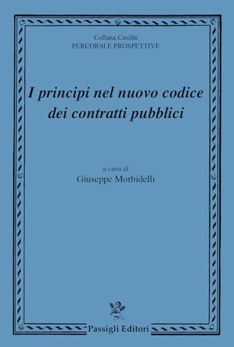 I principi nel nuovo codice dei contratti pubblici (Cesifin. Percorsi e prospettive) von Passigli
