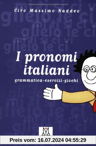 I pronomi italiani: grammatica - esercizi - giochi