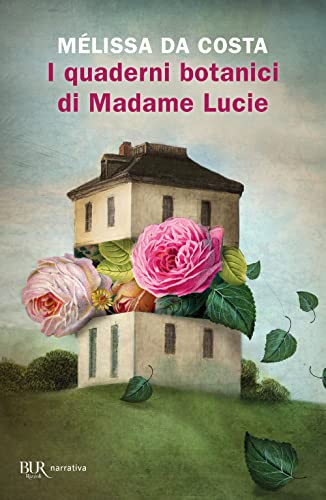 I quaderni botanici di Madame Lucie (BUR Narrativa)