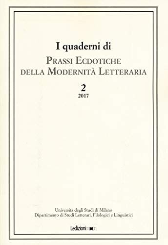 I quaderni di prassi ecdotiche della modernità letteraria (2017) (Vol. 2) von Ledizioni