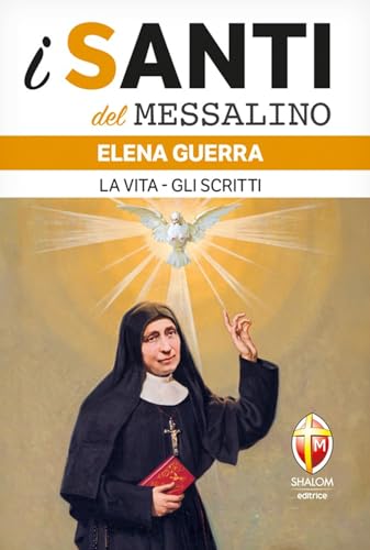 Elena Guerra. La vita. Gli scritti (I santi del Messalino) von Editrice Shalom