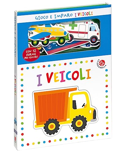 I veicoli. Gioco e imparo. Ediz. a colori. Con 12 sagome colorate I veicoli. Gioco e imparo. Ediz. a colori. Con 12 sagome colorate