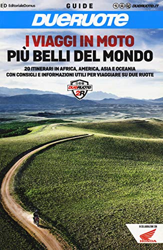 I viaggi in moto più belli del mondo. 20 itinerari in Africa, America, Asia e Oceania con consigli e informazioni utili per viaggiare su due ruote (Guide Dueruote) von Editoriale Domus