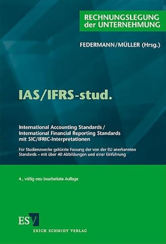IAS/IFRS-stud: International Accounting Standards /International Financial Reporting Standardsmit SIC/IFRIC-InterpretationenFür Studienzwecke gekürzte ... mit über 40 Abbildungen und einer Einführung