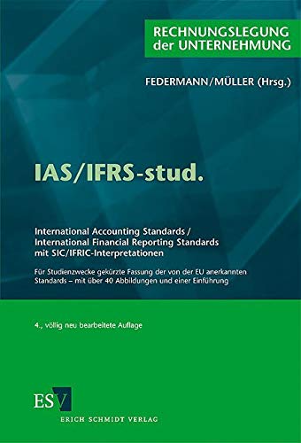 IAS/IFRS-stud: International Accounting Standards /International Financial Reporting Standardsmit SIC/IFRIC-InterpretationenFür Studienzwecke gekürzte ... mit über 40 Abbildungen und einer Einführung