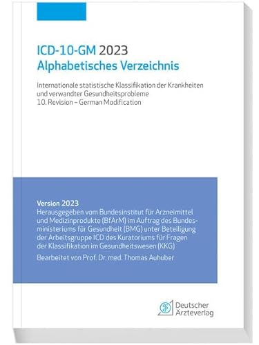 ICD-10-GM 2023 Alphabetisches Verzeichnis: Internationale statistische Klassifikation der Krankheiten und verwandter Gesundheitsprobleme, 10. Revision - German Modification