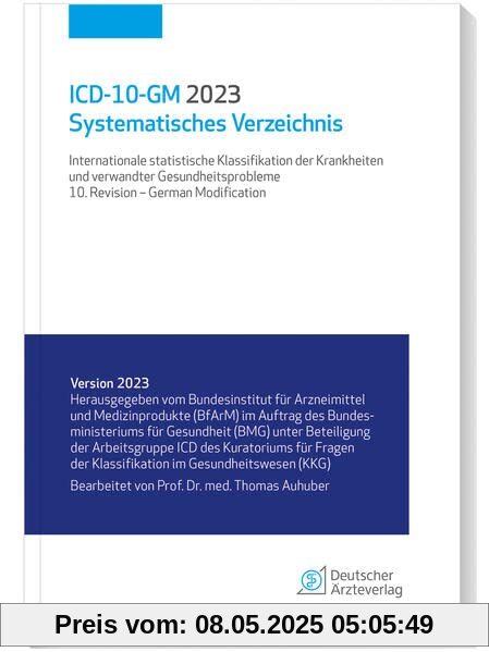 ICD-10-GM 2023 Systematisches Verzeichnis: Internationale statistische Klassifikation der Krankheiten und verwandter Gesundheitsprobleme, 10. Revision - German Modification ICD-10-GM 2023 Systematisches Verzeichnis: Internationale statistische Klassifikation der Krankheiten und verwandter Gesundheitsprobleme, 10. Revision - German Modification