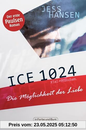 ICE 1024 - Die Möglichkeit der Liebe: Der erste Paulsen-Roman