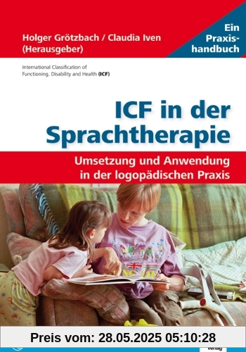 ICF in der Sprachtherapie: Umsetzung und Anwendung in der logopädischen Praxis
