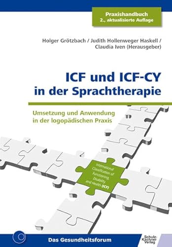 ICF und ICF-CY in der Sprachtherapie: Umsetzung und Anwendung in der logopädischen Praxis ICF und ICF-CY in der Sprachtherapie: Umsetzung und Anwendung in der logopädischen Praxis von Schulz-Kirchner
