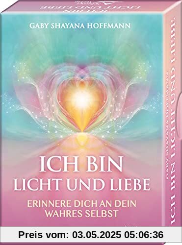 ICH BIN Licht und Liebe - Erinnere dich an dein wahres Selbst: - 44 Karten mit Begleitbuch