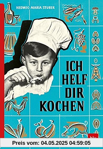 ICH HELF DIR KOCHEN: Erstausgabe von 1955 als Reprint