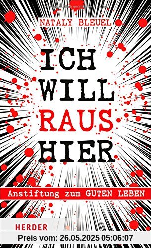 ICH WILL RAUS HIER: Anstiftung zum guten Leben