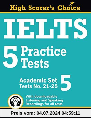 IELTS 5 Practice Tests, Academic Set 5: Tests No. 21-25 (High Scorer's Choice, Band 9)