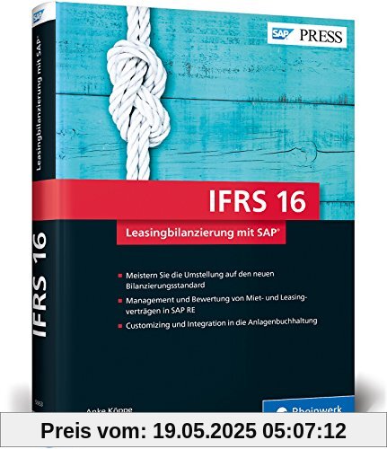IFRS 16 – Leasingbilanzierung mit SAP: Buchung und Bewertung nach HGB, IFRS und US-GAAP ASC 842 (SAP PRESS)