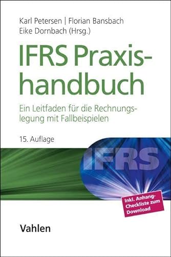 IFRS Praxishandbuch: Ein Leitfaden für die Rechnungslegung mit Fallbeispielen von Vahlen