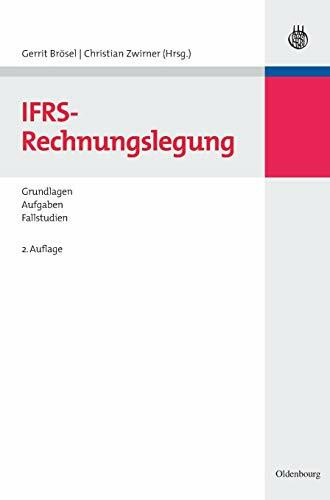 IFRS-Rechnungslegung: Grundlagen – Aufgaben – Fallstudien (Lehr- und Handbücher der Wirtschaft...