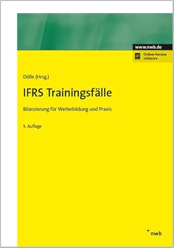 IFRS Trainingsfälle: Bilanzierung für Weiterbildung und Praxis (NWB Bilanzbuchhalter)