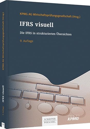 IFRS visuell: Die IFRS in strukturierten Übersichten