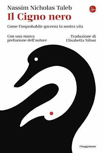 Il cigno nero. Come l'improbabile governa la nostra vita (La cultura)