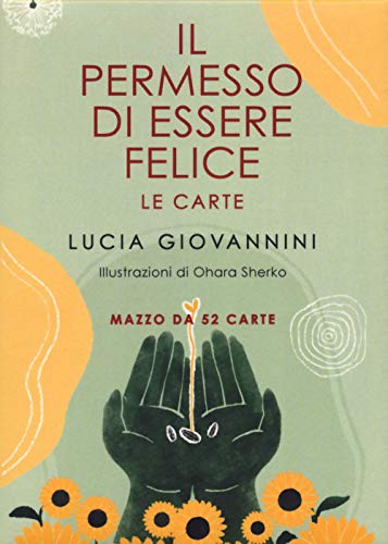 Il permesso di essere felice. Le carte (Semi di luce)