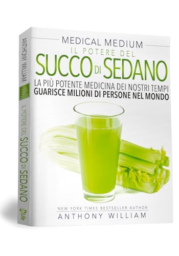 Medical medium. Il potere del succo di sedano