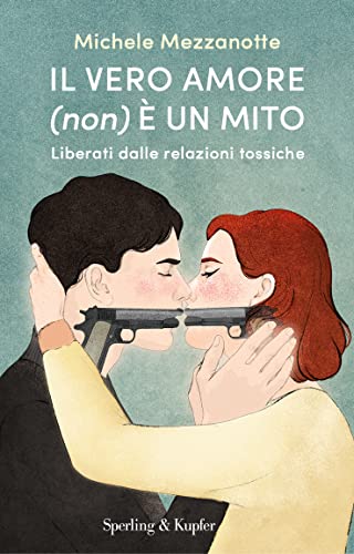 Il vero amore (non) è un mito. Liberati dalle relazioni tossiche (Paperback Original)