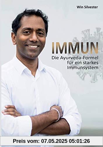 IMMUN: Die Ayurveda-Formel für ein starkes Immunsystem: Die Ayurveda-Formel fr ein starkes Immunsystem