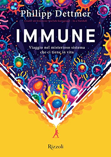 Immune. Viaggio nel misterioso sistema che ci tiene in vita (Varia)