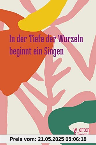 IN DER TIEFE DER WURZELN BEGINNT EIN SINGEN