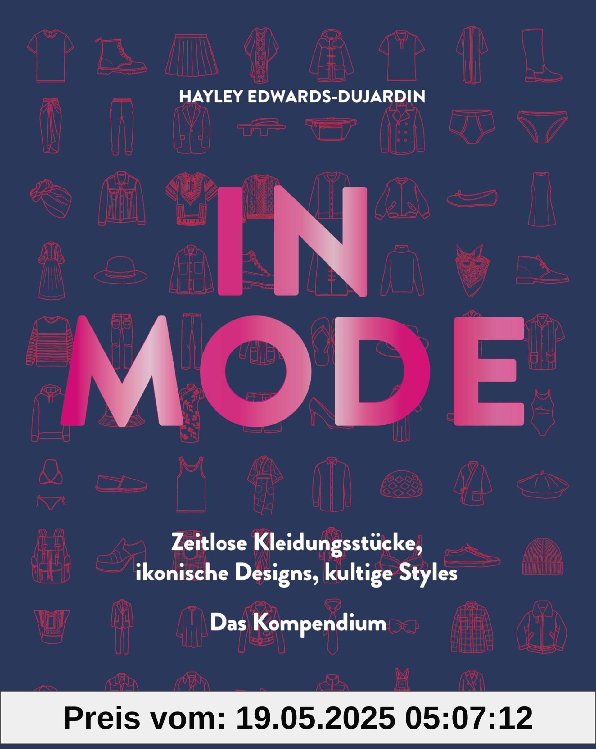 IN MODE: Zeitlose Kleidungstücke, ikonische Designs, kultige Styles. Das Kompendium IN MODE: Zeitlose Kleidungstücke, ikonische Designs, kultige Styles. Das Kompendium