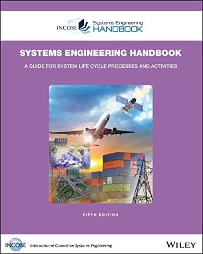 INCOSE Systems Engineering Handbook: A Guide for System Life Cycle Processes and Activities (I...